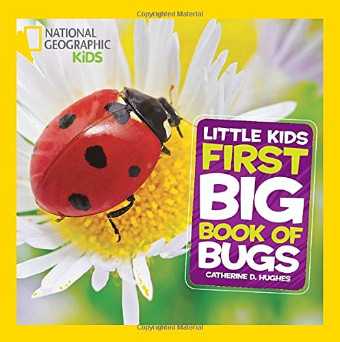 National Geographic Little Kids First Big Book of Bugs by Catherine D. Hughes