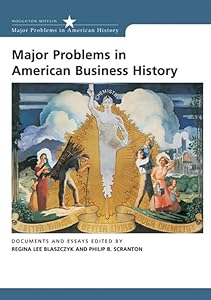 Major Problems in American Business History: Documents and Essays (Major Problems in American History Series)