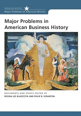 Major Problems in American Business History: Documents and Essays (Major Problems in American History Series)