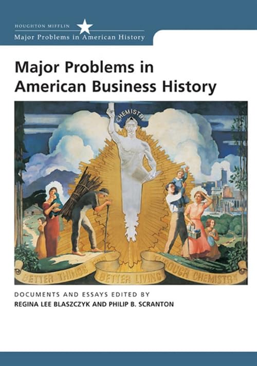 Major Problems in American Business History: Documents and Essays (Major Problems in American History Series) by Regina Lee Blaszczyk