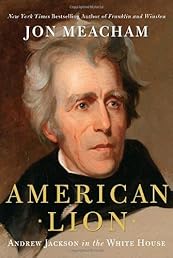 American Lion: Andrew Jackson in the White House