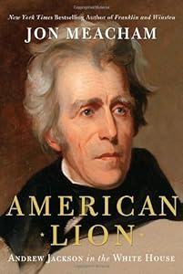 American Lion: Andrew Jackson in the White House