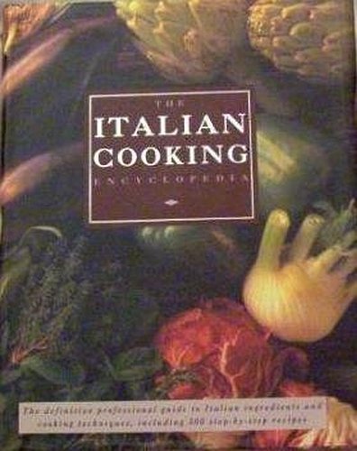 Italian Cooking Encyclopedia: The definitive professional guide to Italian ingredients and cooking techniques, including 300 step-by-step recipes by Jeni Wright & Angela Boggiano Carla Capalbo, Kate Whiteman