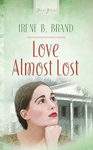 Love Almost Lost (Truly Yours Digital Editions Book 515) by Irene B. Brand