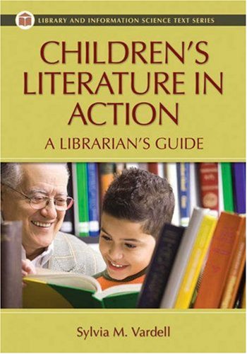 Children's Literature in Action: A Librarian's Guide by Sylvia M Vardell
