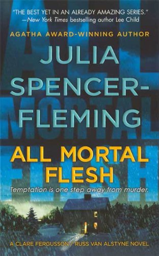 All Mortal Flesh: A Clare Fergusson and Russ Van Alstyne Mystery by Julia Spencer-Fleming