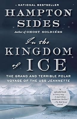 In the Kingdom of Ice: The Grand and Terrible Polar Voyage of the USS Jeannette