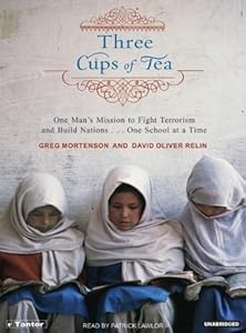 Three Cups of Tea: One Man's Mission to Promote Peace . . . One School at a Time