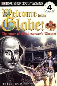 DK Readers: Welcome to the Globe: The Story of Shakespeare's Theatre (Level 4: Proficient Readers)