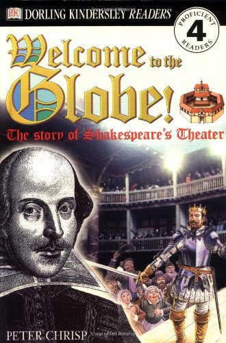 DK Readers: Welcome to the Globe: The Story of Shakespeare's Theatre (Level 4: Proficient Readers) by Peter Chrisp