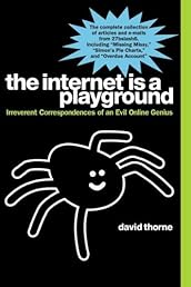 The Internet is a Playground: Irreverent Correspondences of an Evil Online Genius