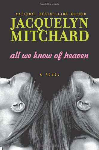 All We Know of Heaven: A Novel by Jacquelyn Mitchard