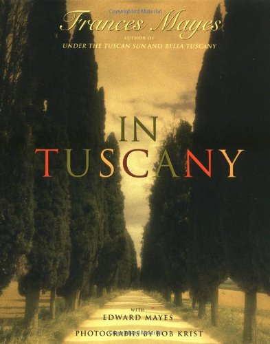 In Tuscany by Frances Mayes