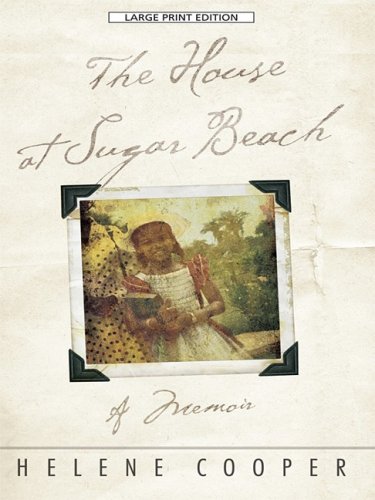 The House at Sugar Beach: In Search of a Lost African Childhood (Thorndike Biography) by Helene Cooper