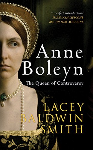 Anne Boleyn: The Queen of Controversy by Lacey Baldwin Smith