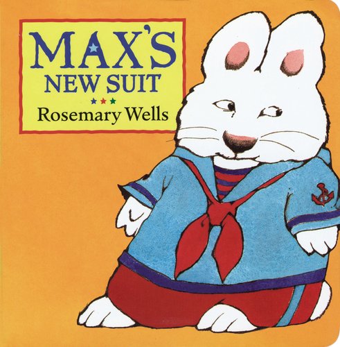 Max's New Suit (Max & Ruby) by Rosemary Wells
