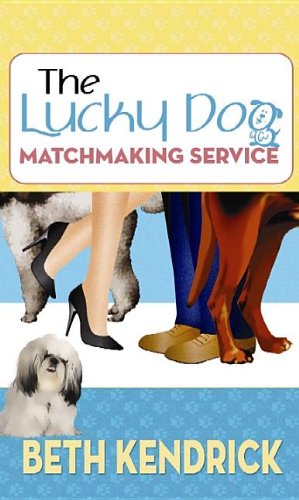 The Lucky Dog Matchmaking Service by Beth Kendrick