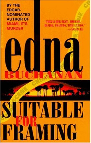 Suitable for Framing by Edna Buchanan
