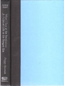 What I Saw at the Revolution: A Political Life in the Reagan Era (G K Hall Large Print Book Series)