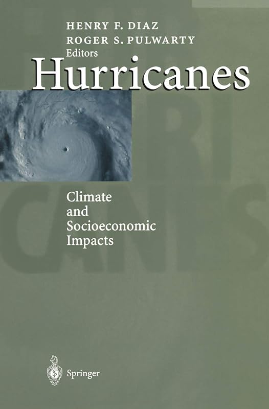 Hurricanes: Climate and Socioeconomic Impacts by Henry & Pulwarty Roger (editors) Diaz