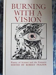 Burning With a Vision: Poetry of Science and the Fantastic