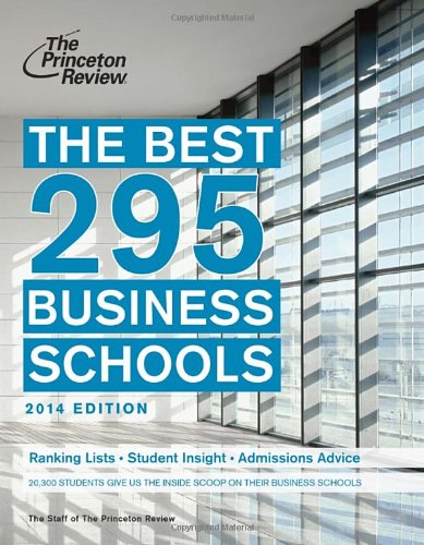 The Best 295 Business Schools, 2014 Edition by Princeton Review
