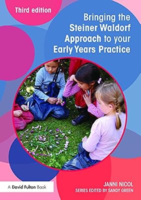 Bringing the Steiner Waldorf Approach to your Early Years Practice (Bringing ... to your Early Years Practice)