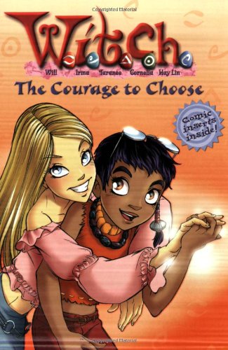 The Courage To Choose (W.I.T.C.H. No.15) by Kate Egan