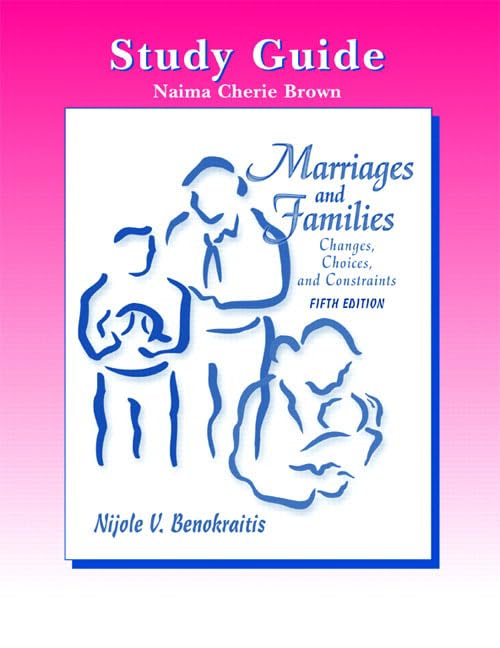 Study Guide for Marriage and Families: Changes Choices and Constraints by Nijole V. Benokraitis
