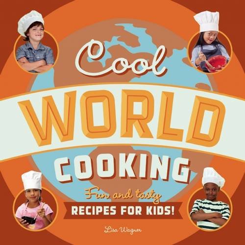 Cool World Cooking: Fun and Tasty Recipes for Kids!