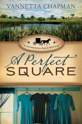 A Perfect Square (A Shipshewana Amish Mystery Book 2) by Vannetta Chapman