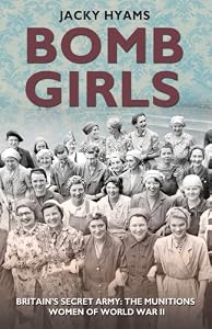 Bomb Girls: Britain's Secret Army: The Munitions Women of World War II