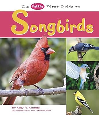 The Pebble First Guide to Songbirds