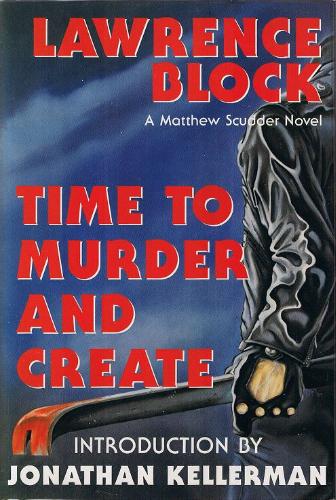 Time to Murder and Create (Matthew Scudder) by Lawrence Block