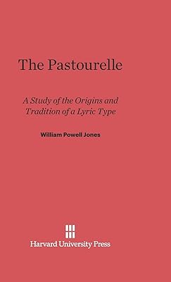 The Pastourelle: A Study of the Origins and Traditions of a Lyric Type
