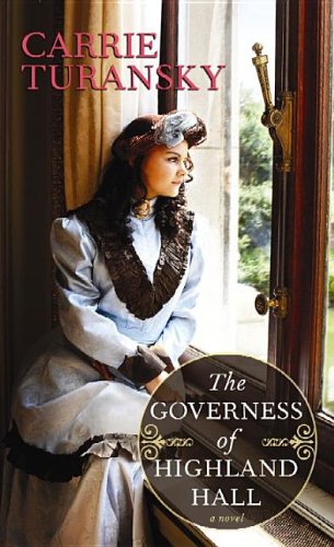 The Governess of Highland Hall by Carrie Turansky