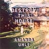 Destroy This House: A Memoir