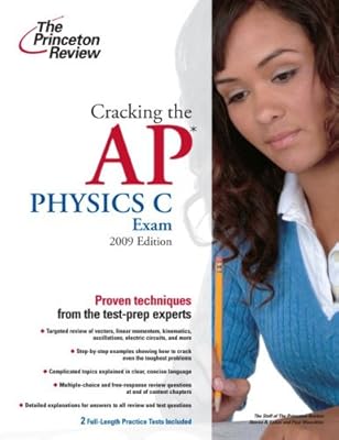 Cracking the AP Physics C Exam, 2009 Edition (College Test Preparation)