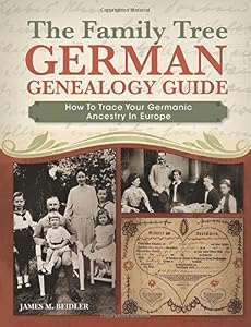 The Family Tree German Genealogy Guide: How to Trace Your Germanic Ancestry in Europe