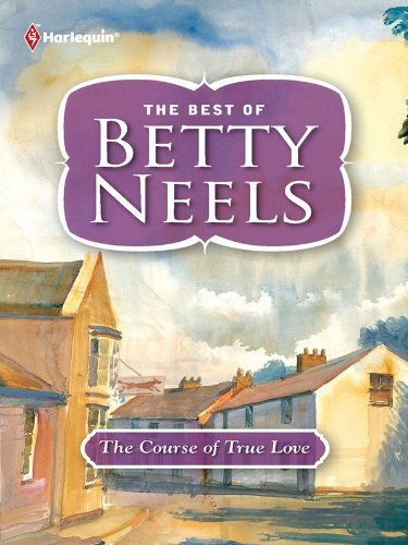 The Course of True Love (The Best of Betty Neels) by Betty Neels