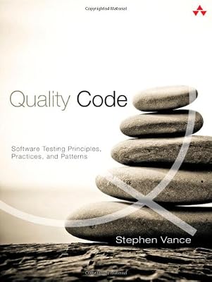 Quality Code: Software Testing Principles, Practices, and Patterns