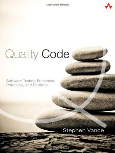 Quality Code: Software Testing Principles, Practices, and Patterns by Stephen Vance