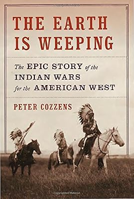 The Earth Is Weeping: The Epic Story of the Indian Wars for the American West