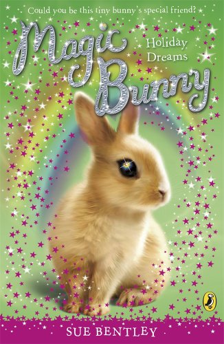 Magic Bunny: Holiday Dreams: Holiday Dreams by Sue Bentley