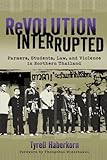 Tyrell Haberkorn, "Revolution Interrupted: Farmers, Students, Law and Violence in Northern Thailand" (U Wisconsin Press, 2011)