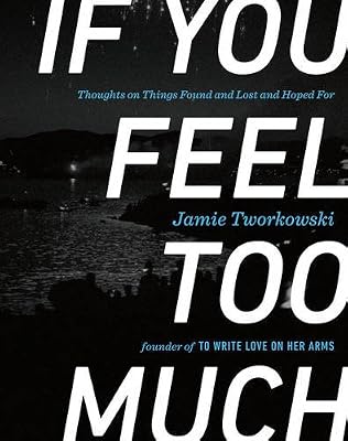 If You Feel Too Much: Thoughts on Things Found and Lost and Hoped For