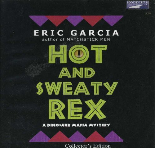Hot and Sweaty Rex (Lib)(CD) by Eric Garcia