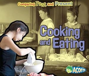 Cooking and Eating: Comparing Past and Present