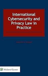 International Cybersecurity and Privacy Law in Practice by Charlotte A. Tschider
