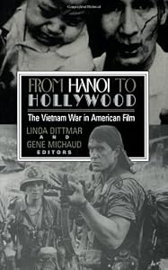 From Hanoi to Hollywood: The Vietnam War in American Film by Linda Dittmar